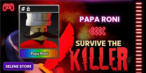 PAPA RONI | SURVIVE THE KILLER