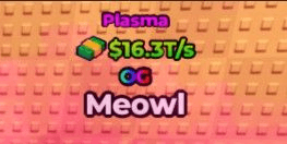 Gambar Product PLASMA Meowl ( MAX LEVEL 16.3T/s)