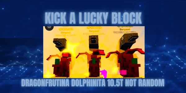 Dragonfrutina Dolphinita 10.5T Kick A Lucky Block