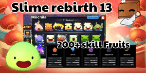Slime Rebirth 13 - 200+ Fruits