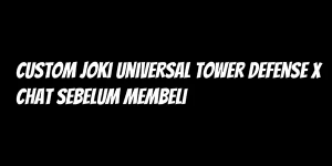 Custom Joki Universal Tower Defense X