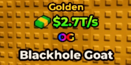 Golden Blackhole Goat Level Max 2.7T/S