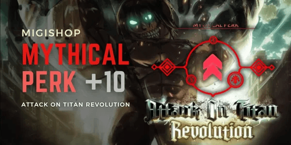 Mythic Perks +10 Free Choice | Attack On Titan Revolution