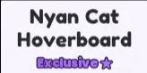 Pet Simulator 99 - Nyan Cat Hoverboard【1200R】