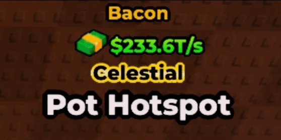 Pot Hotspot (Bacon) || 233.6T