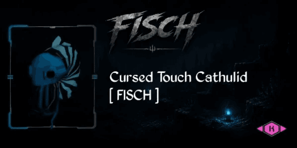 Cursed Touch Cathulid/Cathulith - Fisch RBL