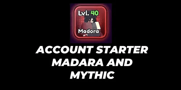 ACCOUNT STARTER | MADARA AND MYTHIC