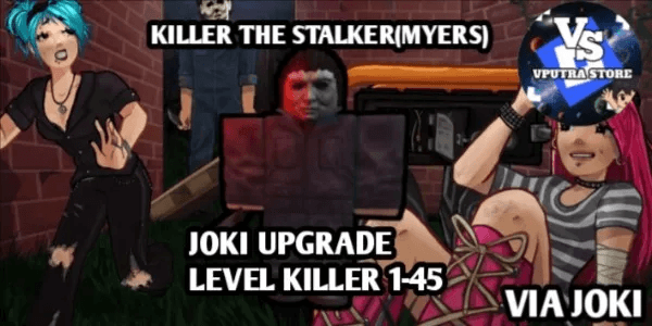 JOKI UPGRADE LEVEL KILLER 1-45 THE STALKER(MYERS)