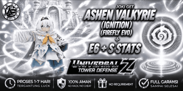 Joki Get Ashen Valkyrie (Ignition) (Firefly Evo) E6 + S Stats || Universal Tower Defense Z (UTDZ) ||