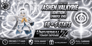 Joki Get Ashen Valkyrie (Ignition) (Firefly Evo) E6 + S Stats || Universal Tower Defense Z (UTDZ) ||