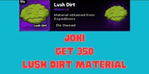 Get 350 Lush Dirt | Anime Expeditions