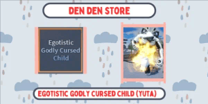 EGOTISTIC (HEXED) GODLY CURSED CHILD - A Universal Time + Bonus
