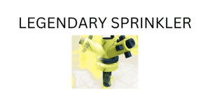 Legendary Sprinkler