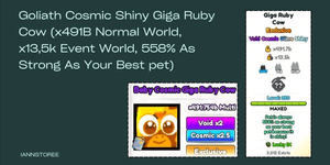 Goliath Cosmic Shiny Giga Ruby Cow (x491B Normal World, x13.5k Event World, 558% As Strong As Your Best pet)