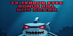 2X TERROR EYES BONUS KILL BOSS SHARK ANCHOR