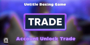 Account Unlock Trade | Untitled Boxing Game