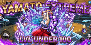 Yamato Extreme LVL Under 100
