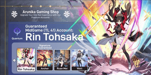 MIDGAME ACCOUNT - RIN TOHSAKA + ARCHER (SIGNATURE) + RUAN MEI + WELT || FOR DETAILS CHECK DESCRIPTION [ASIA]