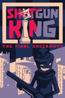 Shotgun King: The Final Checkmate Key