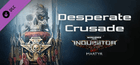 Warhammer 40,000: Inquisitor - Martyr - Desperate Crusade Key