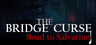 The Bridge Curse Road to Salvation Gift