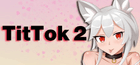 TitTok 2 Gift