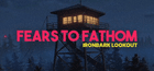 Fears to Fathom - Ironbark Lookout Gift