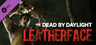 Dead by Daylight - Leatherface™ Clave