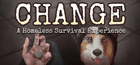 CHANGE: A Homeless Survival Experience Gift