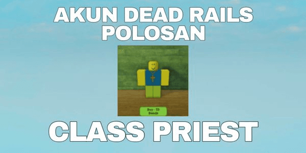 Gambar Product AKUN DEAD RAILS - CLASS PRIEST POLOSAN