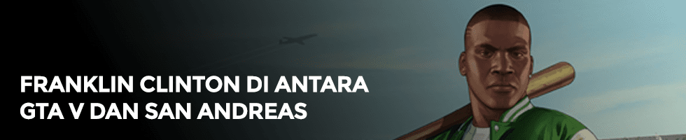 Trivia: Ternyata Ada Koneksi Antara Franklin di GTA V dengan GTA San Andreas