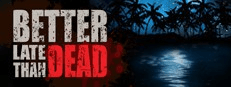 Better Late Than DEAD